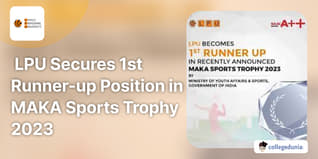 LPU Secures 1st Runner-up Position in MAKA Sports Trophy 2023; Kho-Kho Player Nasreen Awarded with Prestigious Arjuna Award